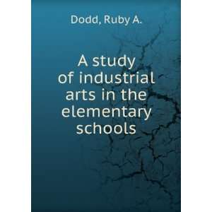  A study of industrial arts in the elementary schools Ruby 