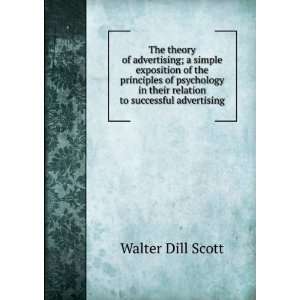 The theory of advertising; a simple exposition of the principles of 