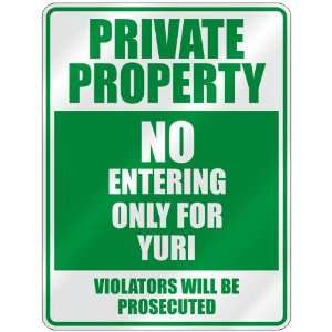   PROPERTY NO ENTERING ONLY FOR YURI  PARKING SIGN