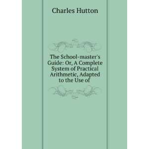  The School masters Guide Or, A Complete System of 