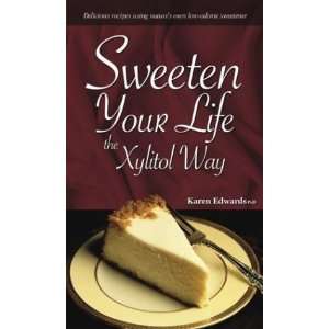    Sweeten Your Life the Xylitol Way [Hardcover] Karen Edwards Books