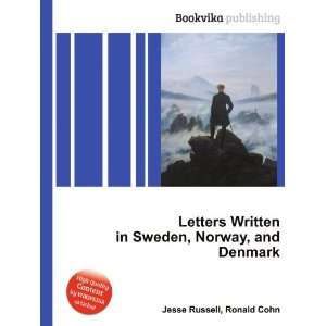  Letters Written in Sweden, Norway, and Denmark Ronald 
