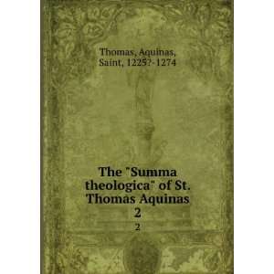 The Summa theologica of St. Thomas Aquinas. 2 Aquinas 