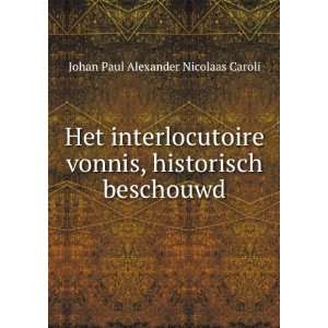   , historisch beschouwd Johan Paul Alexander Nicolaas Caroli Books