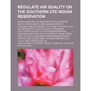  Regulate air quality on the Southern Ute Indian 