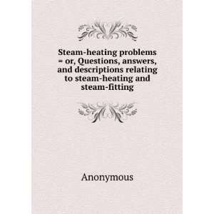   relating to steam heating and steam fitting Anonymous Books