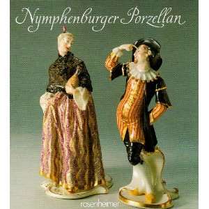 Nymphenburger Porzellan. Einmalige Schöpfungen der Porzellankunst 