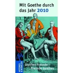 Mit Goethe durch das Jahr 2010. Goethes Freunde   Freunde Goethes 
