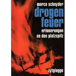   . erinnerungen an den platzspitz  Marco Schnyder Bücher