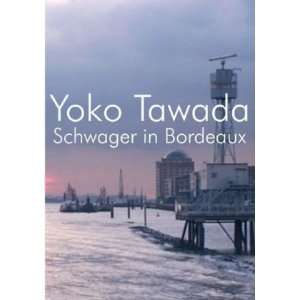 Schwager in Bordeaux Roman  Yoko Tawada Bücher