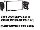 2003 2004 2005 2006 Chevy Tahoe DOUBLE DIN Radio Dash I