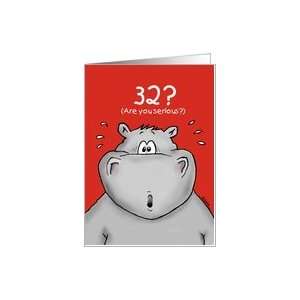  32nd Birthday   Humorous, Surprised, Cartoon   Hippo Card 
