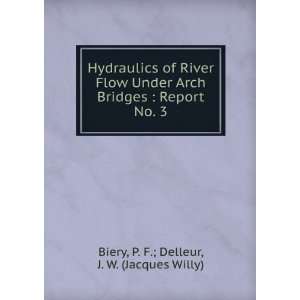  Hydraulics of River Flow Under Arch Bridges  Report No. 3 