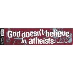 Bumper Sticker God Doesnt Believe in Atheists. Rom. 120