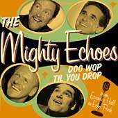 Doo Wop Til You Drop by Mighty Echoes CD, Sep 2003, Memphis 