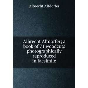  Albrecht Altdorfer; a book of 71 woodcuts photographically 