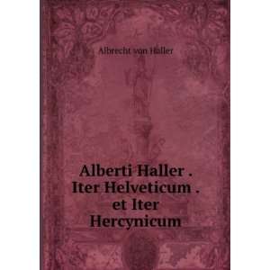  Haller . Iter Helveticum . et Iter Hercynicum Albrecht von Haller 