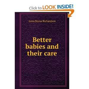    Better babies and their care Anna Steese Richardson Books