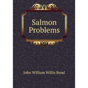  Salmon Problems John William Willis Bund Books