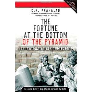  By C.K. Prahalad The Fortune at the Bottom of the Pyramid 