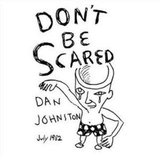  Dont Be Scared Daniel Johnston
