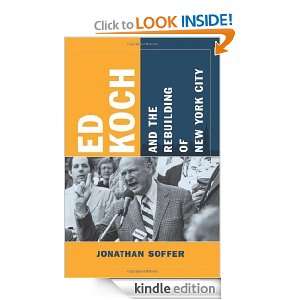 Ed Koch and the Rebuilding of New York City (Columbia History of Urban 