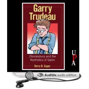 Garry Trudeau Doonesbury and the Aesthetics of Satire [Unabridged 