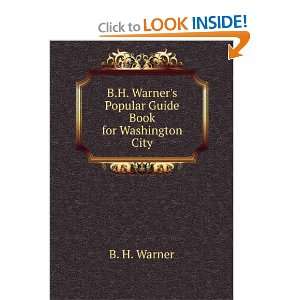   Warners Popular Guide Book for Washington City. B. H. Warner