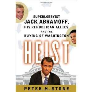  Heist Superlobbyist Jack Abramoff, His Republican Allies 