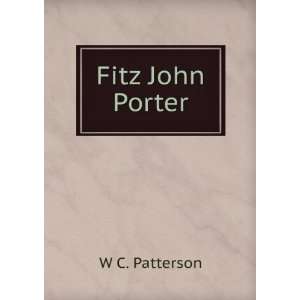 Fitz John Porter W C. Patterson  Books