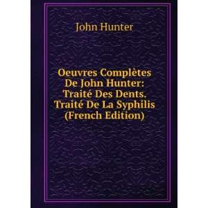  Oeuvres ComplÃ¨tes De John Hunter TraitÃ© Des Dents 