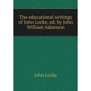   writings of John Locke, ed. by John William Adamson John Locke Books