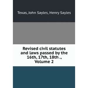   16th, 17th, 18th ., Volume 2 John Sayles, Henry Sayles Texas Books