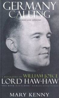 Germany Calling A Personal Biography of William Joyce Lord Haw Haw