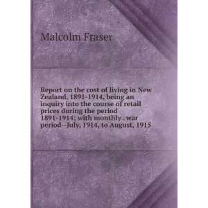   . war period  July, 1914, to August, 1915 Malcolm Fraser Books