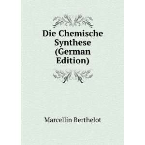    Die Chemische Synthese (German Edition) Marcellin Berthelot Books