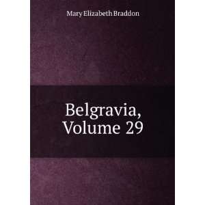  Belgravia, Volume 29 Mary Elizabeth Braddon Books