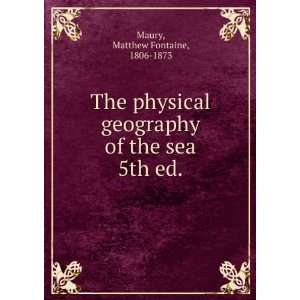  of the sea. 5th ed. Matthew Fontaine, 1806 1873 Maury Books