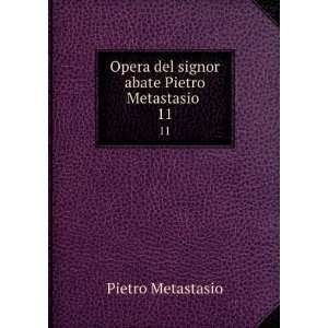   del signor abate Pietro Metastasio . 11 Pietro Metastasio Books