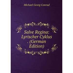    Lyrischer Cyklus . (German Edition) Michael Georg Conrad Books