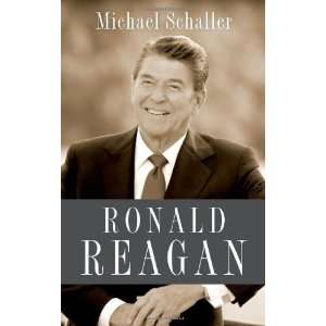 By Michael Schaller Ronald Reagan USA   Oxford University Press 
