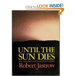  Until the Sun Dies Robert Jastrow Books
