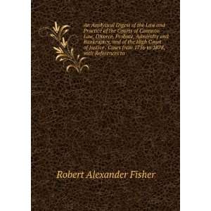   from 1756 to 1878, with References to Robert Alexander Fisher Books