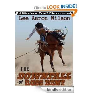 The Downfall of Ross Dent Lee Aaron Wilson  Kindle Store