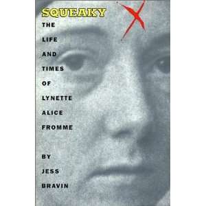  Squeaky The Life and Times Of Lynette Alice Fromme 