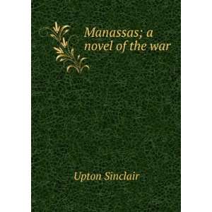  Manassas; a novel of the war Upton Sinclair Books