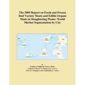  The 2009 Report on Fresh and Frozen Beef Variety Meats and 