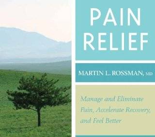 Pain Relief Manage and Eliminate Pain, Accelerate Recovery, and Feel 