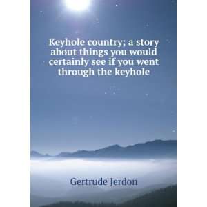   certainly see if you went through the keyhole Gertrude Jerdon Books
