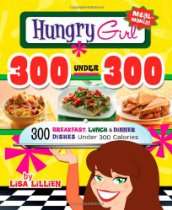 Hungry Girl 300 Under 300 300 Breakfast, Lunch & Dinner Dishes Under 
